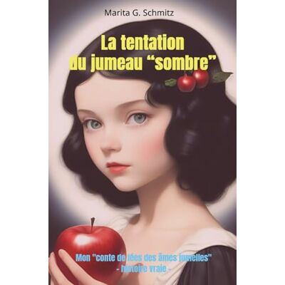 Schmitz, Marita g. La tentation du jumeau sombre: Mon "conte de fées des âmes jumelles" histoire vraie - Schmitz, Marita g. La tentation du jumeau sombre: Mon "conte de fées des âmes jumelles" histoire vraie -