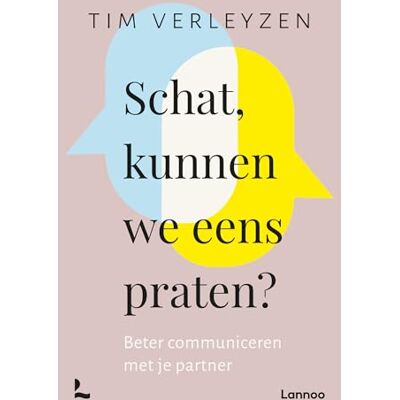 Verleyzen, Tim Schat, kunnen we eens praten?: beter communiceren met je partner Verleyzen, Tim Schat, kunnen we eens praten?: beter communiceren met je partner