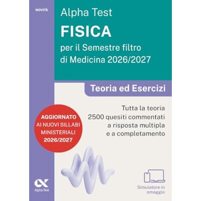 Alpha . Fisica per il semestre filtro di medicina 2026-2027. Teoria ed esercizi. Con piattaforma digitale e simulatore online (TestUniversitari) Alpha . Fisica per il semestre filtro di medicina 2026-2027. Teoria ed esercizi. Con piattaforma digitale e simulatore online (TestUniversitari)