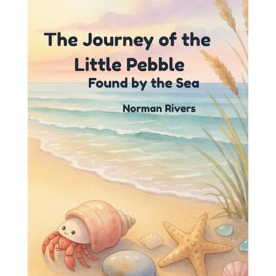 Norman The Journey of the Little Pebble: Found by the Sea Norman The Journey of the Little Pebble: Found by the Sea
