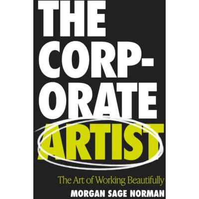 Norman The Corporate Artist: The Art of Working Beautifully Norman The Corporate Artist: The Art of Working Beautifully