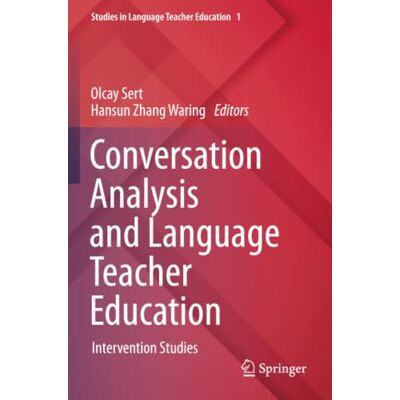 Springer Conversation Analysis and Language Teacher Education: Intervention Studies (Studies in Language Teacher Education) Springer Conversation Analysis and Language Teacher Education: Intervention Studies (Studies in Language Teacher Education)
