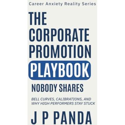 Panda The Corporate Promotion Playbook Nobody Shares: Understanding bell curves, calibrations, and why high performers stay stuck (Career Anxiety Reality ... Promotions, Performance & Workplace Politics) Panda The Corporate Promotion Playbook Nobody Shares: Understanding bell curves, calibrations, and why high performers stay stuck (Career Anxiety Reality ... Promotions, Performance & Workplace Politics)