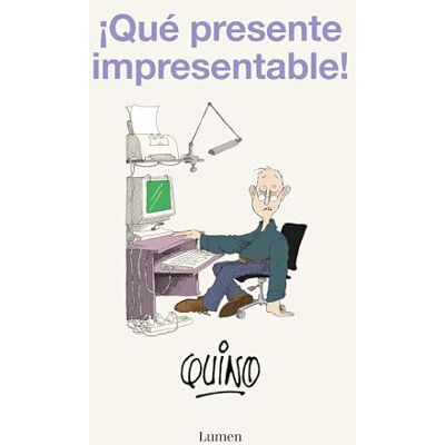 Quino ¡Qué presente impresentable! ( Gráfica) Quino ¡Qué presente impresentable! ( Gráfica)