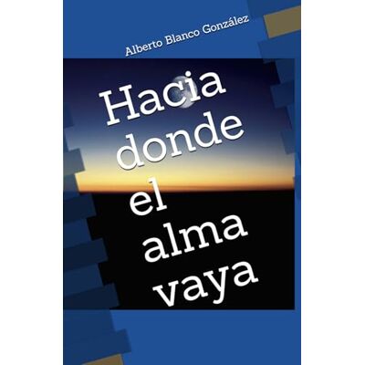 Blanco Hacia donde el alma vaya Blanco Hacia donde el alma vaya
