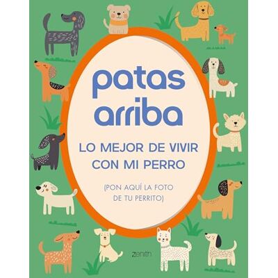 Varios Autores Patas arriba: Lo mejor de vivir con mi perro ( Original) Varios Autores Patas arriba: Lo mejor de vivir con mi perro ( Original)
