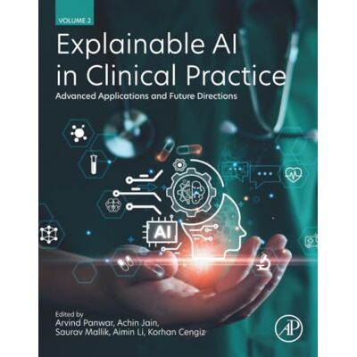 Elsevier Explainable AI in Clinical Practice: Advanced Applications and Future Directions Elsevier Explainable AI in Clinical Practice: Advanced Applications and Future Directions