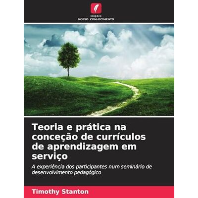 Stanton Teoria e prática na conceção de currículos de aprendizagem em serviço: A experiência dos participantes num seminário de desenvolvimento pedagógico Stanton Teoria e prática na conceção de currículos de aprendizagem em serviço: A experiência dos participantes num seminário de desenvolvimento pedagógico