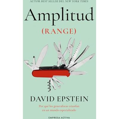 Epstein, David Amplitud (Range): Por qué los generalistas triunfan en un mundo especializado () Epstein, David Amplitud (Range): Por qué los generalistas triunfan en un mundo especializado ()