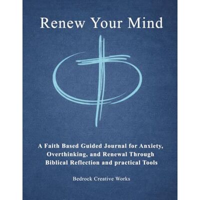 Creative Renew Your Mind: A Christian Therapy Journal for Reflection, Emotional Healing, and Spiritual Growth Creative Renew Your Mind: A Christian Therapy Journal for Reflection, Emotional Healing, and Spiritual Growth