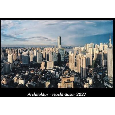 Becker Architektur Hochhäuser 2027 Fotokalender DIN A3: Monatskalender mit Bild-Motiven aus Industrie, Architektur, Wirtschaft und Unternehmen Becker Architektur Hochhäuser 2027 Fotokalender DIN A3: Monatskalender mit Bild-Motiven aus Industrie, Architektur, Wirtschaft und Unternehmen