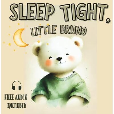 Studio, Glowbee Sleep Tight, Little Bruno – Toddlers Ages 2–5 to Fall Asleep Faster: A Calming Bedtime Story to Help Kids Relax, Build a Sleep Routine (Audio Narration Included) Studio, Glowbee Sleep Tight, Little Bruno – Toddlers Ages 2–5 to Fall Asleep Faster: A Calming Bedtime Story to Help Kids Relax, Build a Sleep Routine (Audio Narration Included)