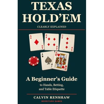 Calvin Texas Hold’em, Clearly Explained: A Beginner’s Guide to Hands, Betting, and Table Etiquette Calvin Texas Hold’em, Clearly Explained: A Beginner’s Guide to Hands, Betting, and Table Etiquette