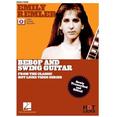 Hal Leonard Emily Remler Bebop and Swing Guitar Instructional Book with Online Video Lessons: From the Classic Hot Licks Video Series Hal Leonard Emily Remler Bebop and Swing Guitar Instructional Book with Online Video Lessons: From the Classic Hot Licks Video Series