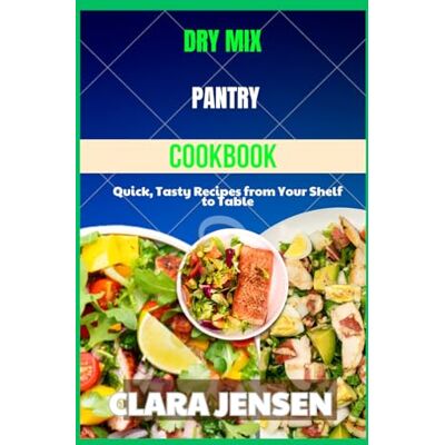 Jensen Dry Mix Pantry Cookbook: Quick, Tasty Recipes from Your Shelf to Table Jensen Dry Mix Pantry Cookbook: Quick, Tasty Recipes from Your Shelf to Table