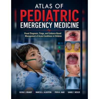 Brandt Atlas of Pediatric Emergency Medicine: Visual Diagnosis, Triage, and Evidence-Based Management of Acute Conditions in Children Brandt Atlas of Pediatric Emergency Medicine: Visual Diagnosis, Triage, and Evidence-Based Management of Acute Conditions in Children