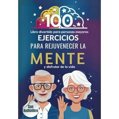 Fedriani, Marta Libro Divertido para Personas Mayores: 100 ejercicios para rejuvenecer la mente y disfrutar de la vida: 1 (Pasatiempos para adultos) Fedriani, Marta Libro Divertido para Personas Mayores: 100 ejercicios para rejuvenecer la mente y disfrutar de la vida: 1 (Pasatiempos para adultos)