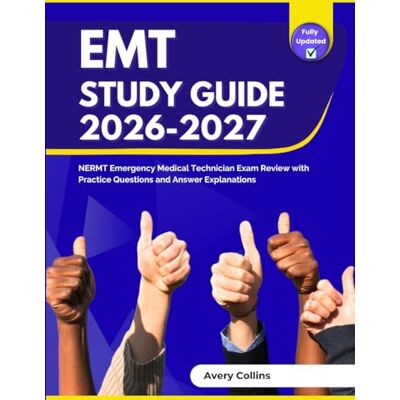 Avery EMT Study Guide 2026-2027: NERMT Emergency Medical Technician Exam Review with Practice Questions and Answer Explanations Avery EMT Study Guide 2026-2027: NERMT Emergency Medical Technician Exam Review with Practice Questions and Answer Explanations