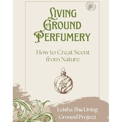 Pro-Ject Living Ground Perfumery: Learning to Create Scent from Nature (Self Reliance) Pro-Ject Living Ground Perfumery: Learning to Create Scent from Nature (Self Reliance)