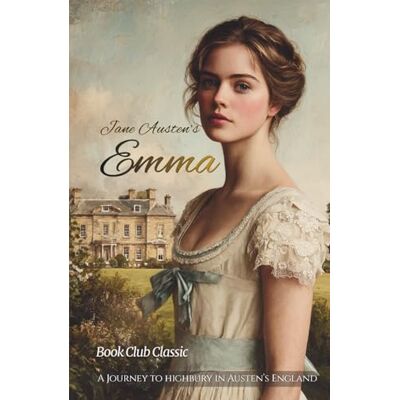 Jane Emma: A Journey to Highbury in Austen’s England (Annotated) Jane Emma: A Journey to Highbury in Austen’s England (Annotated)