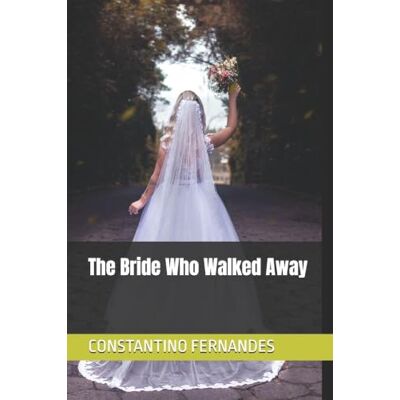 Fernandes The Bride Who Walked Away Fernandes The Bride Who Walked Away