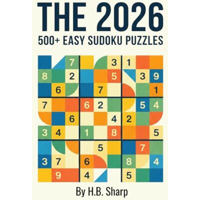 Sharp 2026 Easy Sudoku 500+ Puzzles for Beginners: Ultimate Logic Brain Games for Adults and Seniors A Huge Collection of Relaxing Mind Teasers with Solutions to Relieve Stress and Keep the Mind Active Sharp 2026 Easy Sudoku 500+ Puzzles for Beginners: Ultimate Logic Brain Games for Adults and Seniors A Huge Collection of Relaxing Mind Teasers with Solutions to Relieve Stress and Keep the Mind Active