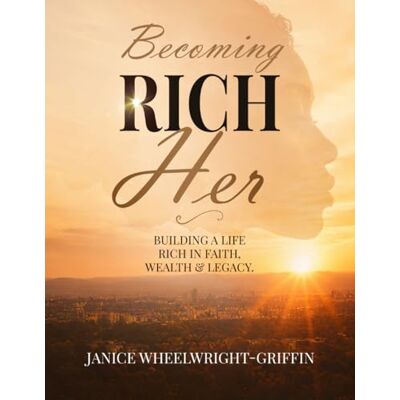 Griffin Becoming RichHer: Building a Life Rich in Faith, Wealth & Legacy Griffin Becoming RichHer: Building a Life Rich in Faith, Wealth & Legacy