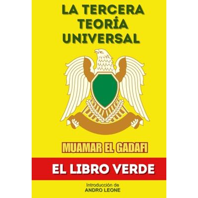 El Gadafi, Muamar La Tercera Teoría Universal: El Libro Verde de Muamar el Gadafi El Gadafi, Muamar La Tercera Teoría Universal: El Libro Verde de Muamar el Gadafi