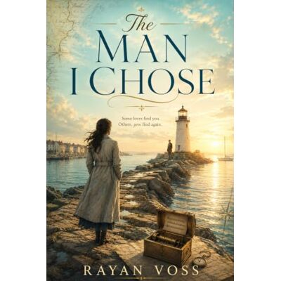 Voss The Man I Chose: A Novel Voss The Man I Chose: A Novel