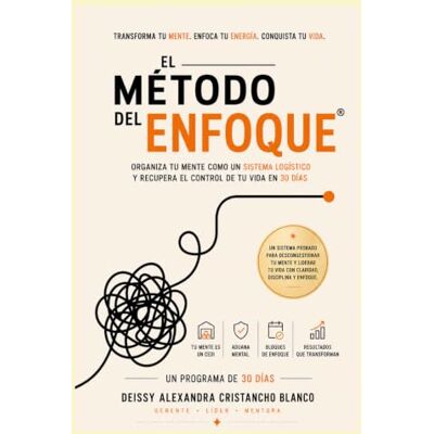 Blanco El Método del Enfoque: Organiza tu mente como un sistema logístico y recupera el control de tu vida en 30 días Blanco El Método del Enfoque: Organiza tu mente como un sistema logístico y recupera el control de tu vida en 30 días