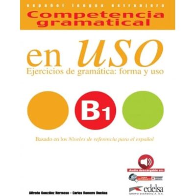 González Hermoso, Alfredo Competencia gramatical en uso B1 libro del alumno: Libro + CD B1: Vol. 3 González Hermoso, Alfredo Competencia gramatical en uso B1 libro del alumno: Libro + CD B1: Vol. 3