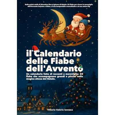 Iannaco, Vittorio Valerio Il Calendario delle Fiabe dell'Avvento: Un Calendario fatto di racconti e meraviglia Iannaco, Vittorio Valerio Il Calendario delle Fiabe dell'Avvento: Un Calendario fatto di racconti e meraviglia