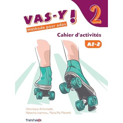 Trait dUnion, obra colectiva VAS-Y ! 2 CAHIER D’ACTIVITE Trait dUnion, obra colectiva VAS-Y ! 2 CAHIER D’ACTIVITE
