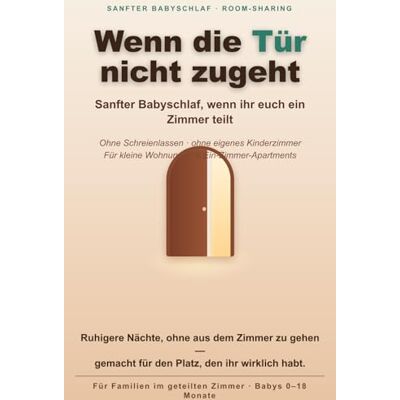 Taylor Wenn die Tür nicht zugeht: Sanfter Babyschlaf, wenn ihr euch ein Zimmer teilt — der praktische Weg für kleine Wohnungen, ohne Schreienlassen Taylor Wenn die Tür nicht zugeht: Sanfter Babyschlaf, wenn ihr euch ein Zimmer teilt — der praktische Weg für kleine Wohnungen, ohne Schreienlassen
