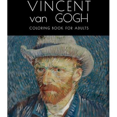 VINCENT van GOGH Coloring book for adults: Masterpieces to Relax, Color, and Create Art Inspired by the Post-Impressionist Painter VINCENT van GOGH Coloring book for adults: Masterpieces to Relax, Color, and Create Art Inspired by the Post-Impressionist Painter