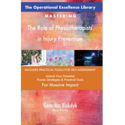 ART The Operational Excellence Library; Mastering The Role of Physiotherapists in Injury Prevention ART The Operational Excellence Library; Mastering The Role of Physiotherapists in Injury Prevention