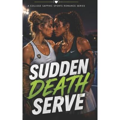 Avery Sudden Death Serve: A College Sapphic Tennis Romance (She Shoots, She Scores: A College Sapphic Sports Romance Series) Avery Sudden Death Serve: A College Sapphic Tennis Romance (She Shoots, She Scores: A College Sapphic Sports Romance Series)