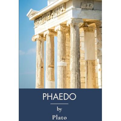Plato Phaedo: Ancient Wisdom on Death and the Soul (Annotated) Plato Phaedo: Ancient Wisdom on Death and the Soul (Annotated)
