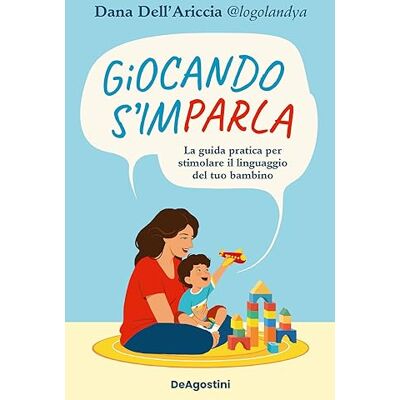 Dell Giocando s'imparla. La guida pratica per stimolare il linguaggio del tuo bambino. Ediz. a colori Dell Giocando s'imparla. La guida pratica per stimolare il linguaggio del tuo bambino. Ediz. a colori