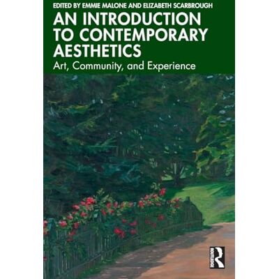 Routledge An Introduction to Contemporary Aesthetics: Art, Community, and Experience Routledge An Introduction to Contemporary Aesthetics: Art, Community, and Experience