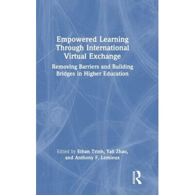 Routledge Empowered Learning Through International Virtual Exchange: Removing Barriers and Building Bridges in Higher Education Routledge Empowered Learning Through International Virtual Exchange: Removing Barriers and Building Bridges in Higher Education