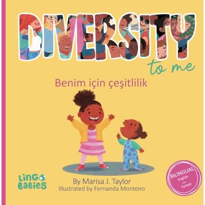 Taylor Diversity to me/ Bana göre çeşitlilik: English Turkish Bilingual Children's Book/ İngilizce Türkçe: İki dilli çocuk kitabı Taylor Diversity to me/ Bana göre çeşitlilik: English Turkish Bilingual Children's Book/ İngilizce Türkçe: İki dilli çocuk kitabı