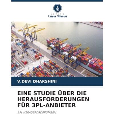 Devi EINE STUDIE ÜBER DIE HERAUSFORDERUNGEN FÜR 3PL-ANBIETER: 3PL HERAUSFORDERUNGEN Devi EINE STUDIE ÜBER DIE HERAUSFORDERUNGEN FÜR 3PL-ANBIETER: 3PL HERAUSFORDERUNGEN