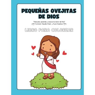 Creative Pequeñas Ovejitas de Dios: Colorea y Aprende con Jesús: Descubre, aprende y crece en el amor de Dios Libro para Colorear Creative Pequeñas Ovejitas de Dios: Colorea y Aprende con Jesús: Descubre, aprende y crece en el amor de Dios Libro para Colorear