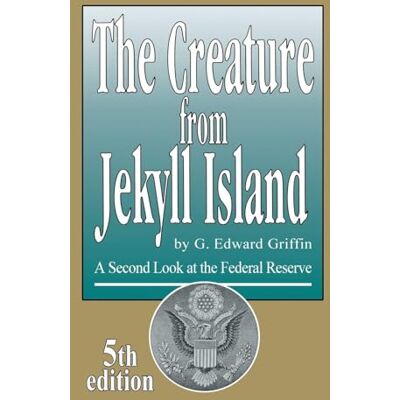 Griffin The Creature from Jekyll Island: A Second Look at the Federal Reserve Griffin The Creature from Jekyll Island: A Second Look at the Federal Reserve