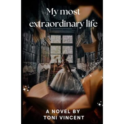Vincent My Most Extraordinary Life Vincent My Most Extraordinary Life