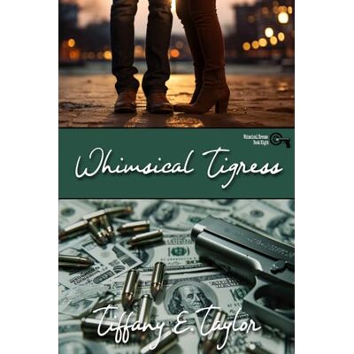 Taylor Whimsical Tigress (A Whimsical Dreams Sapphic Romantic Suspense) Taylor Whimsical Tigress (A Whimsical Dreams Sapphic Romantic Suspense)