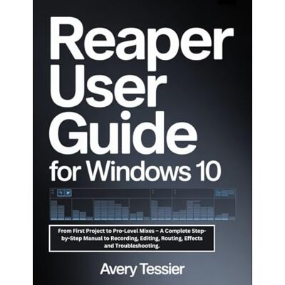 Avery Reaper User Guide For Windows 10: From First Project to Pro-Level Mixes – A Complete Step-by-Step Manual to Recording, Editing, Routing, Effects and Troubleshooting. Avery Reaper User Guide For Windows 10: From First Project to Pro-Level Mixes – A Complete Step-by-Step Manual to Recording, Editing, Routing, Effects and Troubleshooting.