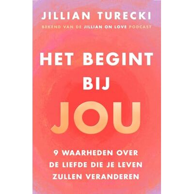 Turecki, Jillian Het begint bij jou: 9 waarheden over de liefde die je leven zullen veranderen Turecki, Jillian Het begint bij jou: 9 waarheden over de liefde die je leven zullen veranderen