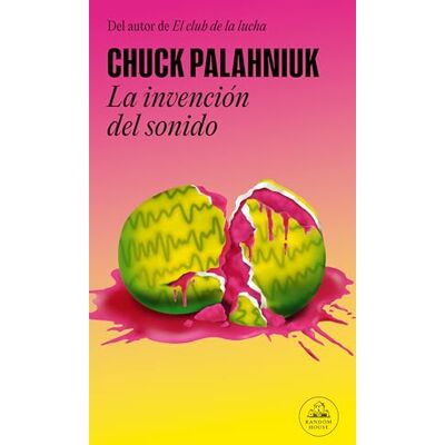 Chuck Palahniuk La invención del sonido () Chuck Palahniuk La invención del sonido ()